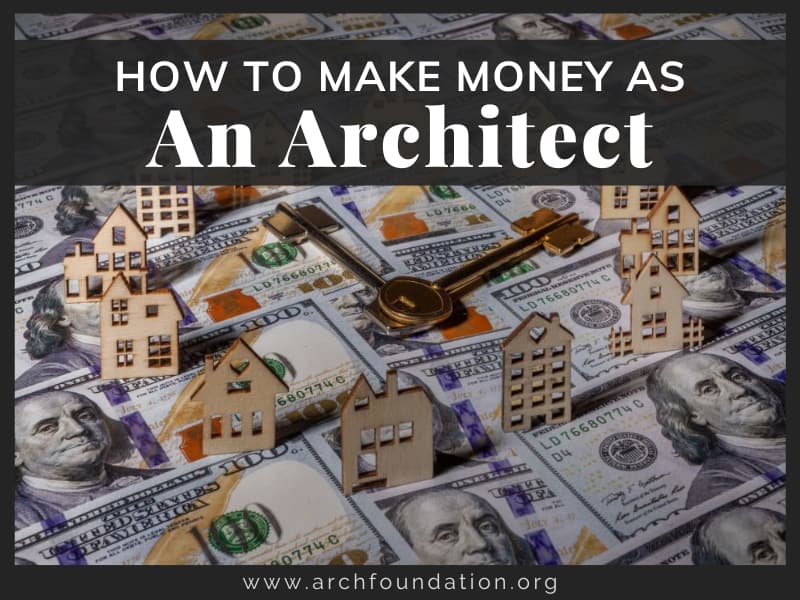 how-to-make-money-as-an-architect-architectural-foundation