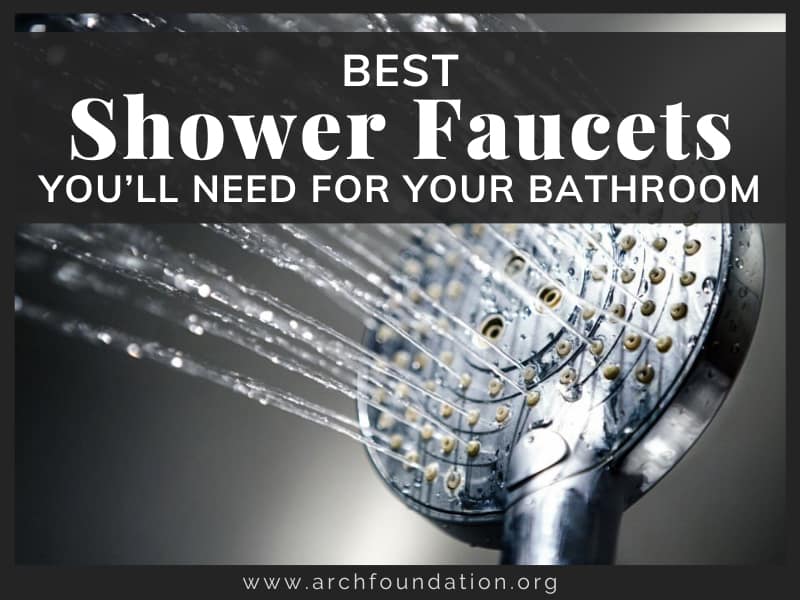 Top 10 Best Shower Faucets You’ll Need For Your Bathroom